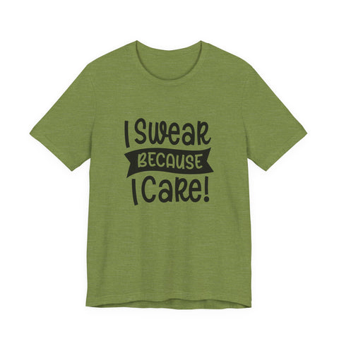 I Swear Because I Care (Pittsburgh Sarcasm Series) - Unisex Jersey Short Sleeve Tee