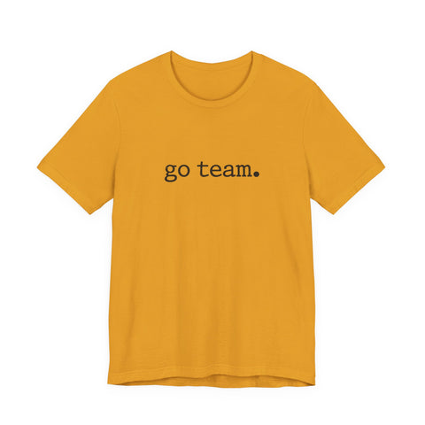 go team. Tee | Minimalist sports slogan, collegiate font, casual fan wear