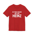 In This House We Use Heinz - Short Sleeve Tee T-Shirt Printify Red S