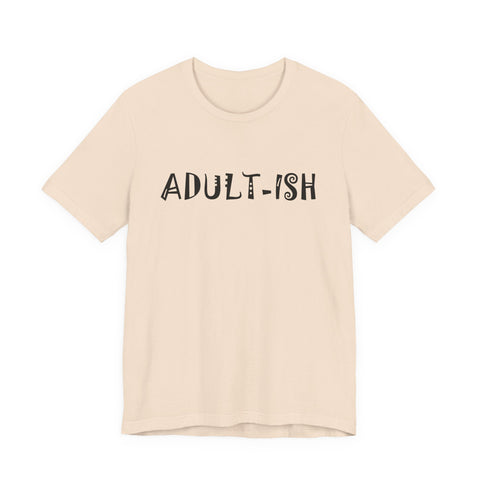Adult-ish (Pittsburgh Sarcasm Series) - Unisex Jersey Short Sleeve Tee