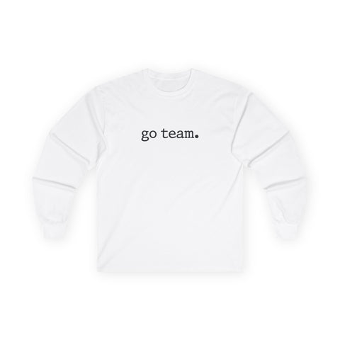 Long Sleeve Tee — Minimal "go team." Casual Unisex Fan Shirt