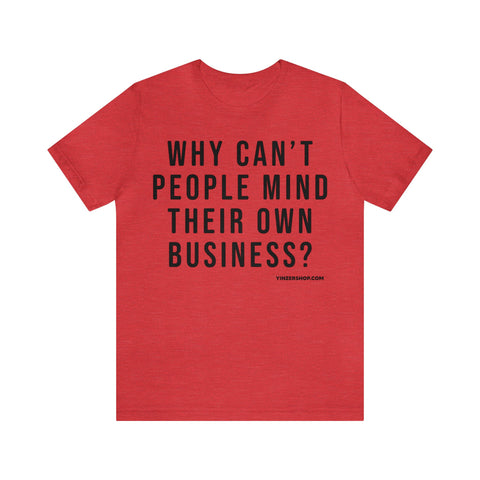 Why Can't People Mind Their Own Business? - Pittsburgh Culture T-Shirt - Short Sleeve Tee T-Shirt Printify Heather Red S 