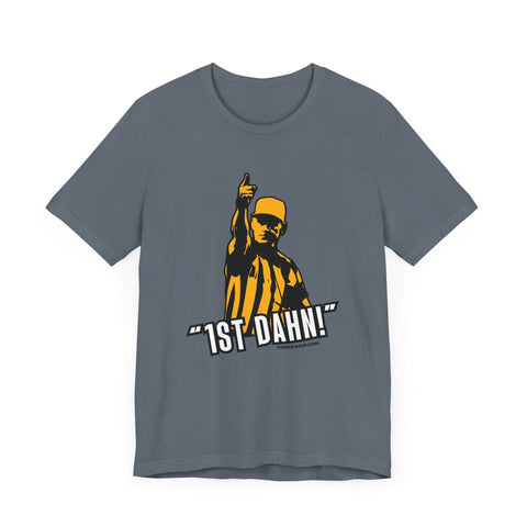 1st Dahn! Football Referee TShirt - Pittsburgh Culture T-Shirt - YinzerShop