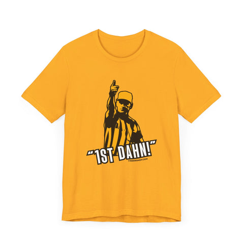 1st Dahn! Football Referee TShirt - Pittsburgh Culture T-Shirt - YinzerShop