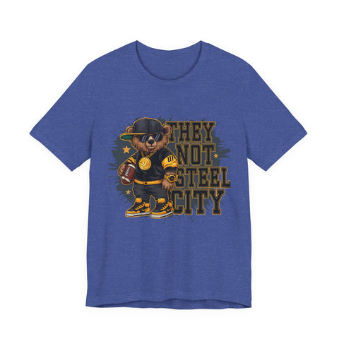 They Not Steel City Bear - Unisex Jersey Short Sleeve Tee