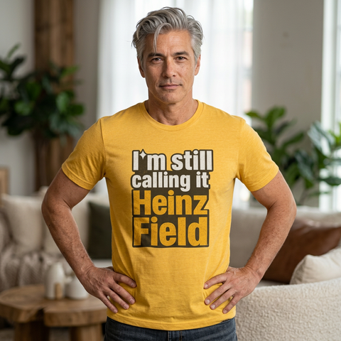 Heinz Field Throwback T‑Shirt – "I’m Still Calling It Heinz Field" Fan Tee