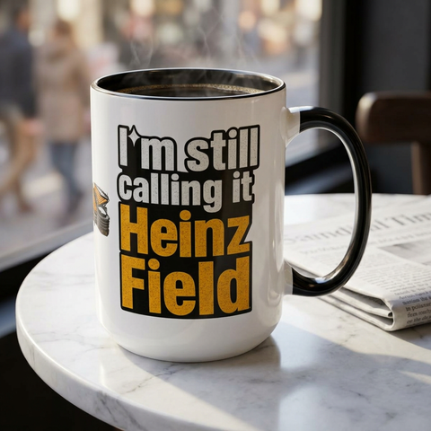 Heinz Field Coffee Mug – “I’m Still Calling It Heinz Field” Fan Mug