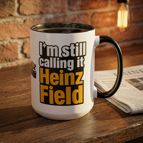 Heinz Field Coffee Mug – “I’m Still Calling It Heinz Field” Fan Mug