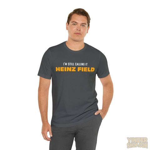 I'M Still Calling It Heinz Field - Unisex Jersey Short Sleeve Tee T-Shirt Printify   