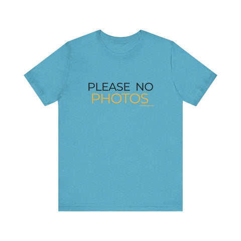 Pittsburgh Dad says this T-Shirt - "No Photos Please"