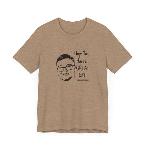 Keck Hopes You Have a GREAT DAY - Short Sleeve Tee T-Shirt Printify Heather Tan XS