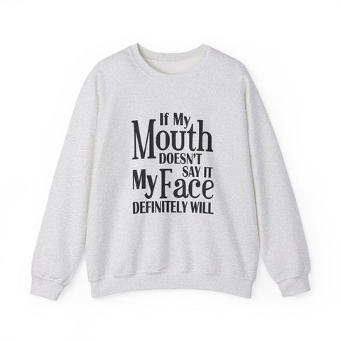 If I Don't Say It, My Face Will (Pittsburgh Sarcasm Series) - Heavy Blend™ Crewneck Sweatshirt