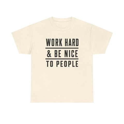Work Hard and Be Nice to People - Gildan Unisex Heavy Cotton Tee