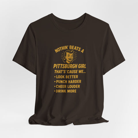 Nothin' Beats a Pittsburgh Girl Cause - Unisex Jersey Short Sleeve Tee
