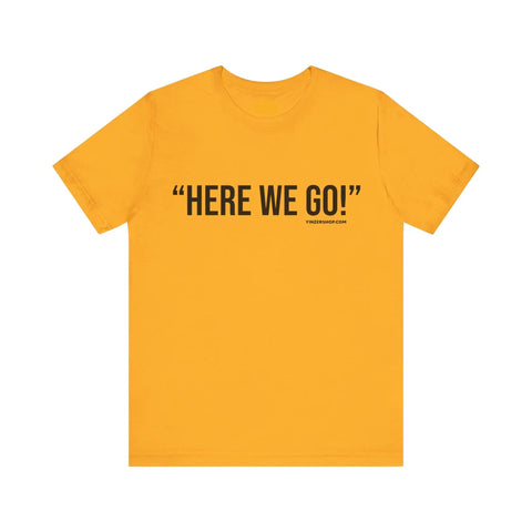Pittsburgh -  Here We Go! - Phrase - Short Sleeve Tee T-Shirt Printify Gold S 