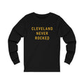Cleveland Never Rocked - Long Sleeve Tee Long-sleeve Printify XS Black 