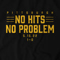 Pittsburgh Pirates Pittsburgh: No Hits, No Problem T-Shirt T-Shirt BreakingT   