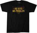 Pittsburgh Pirates Pittsburgh: No Hits, No Problem T-Shirt T-Shirt BreakingT Small Adult T-Shirt 