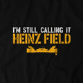 I'm Still Calling It Heinz Field Pro Football BreakingT   