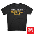 I'm Still Calling It Heinz Field Pro Football BreakingT Small Youth T-Shirt 