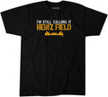 I'm Still Calling It Heinz Field Pro Football BreakingT Small Adult T-Shirt 