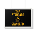 The Standard is the Standard Framed Horizontal Poster Poster Printify 30" x 20" White 