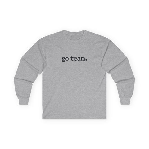 Long Sleeve Tee — Minimal "go team." Casual Unisex Fan Shirt