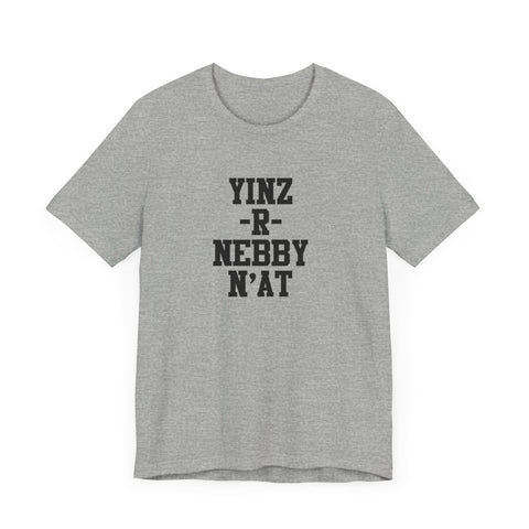 Yinz R Nebby N'at T-Shirt | Unisex Jersey Tee