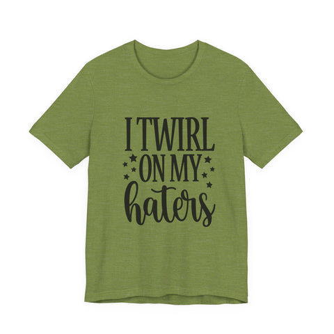 I Twirl on My Haters (Pittsburgh Sarcasm Series) - Unisex Jersey Short Sleeve Tee