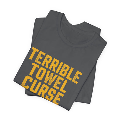 "Terrible Towel Curse Is Real" Pittsburgh Steelers Fan Tee