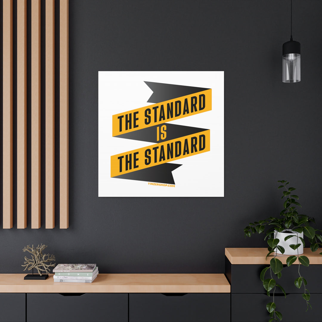 The Standard Is The Standard - Banner Style  - Canvas Gallery Wrap Wall Art Canvas Printify 36″ x 36″ Premium Gallery Wraps (1.25″) 