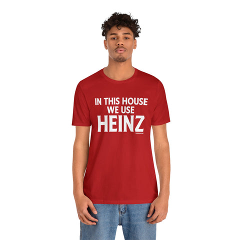 In This House We Use Heinz - Short Sleeve Tee T-Shirt Printify   
