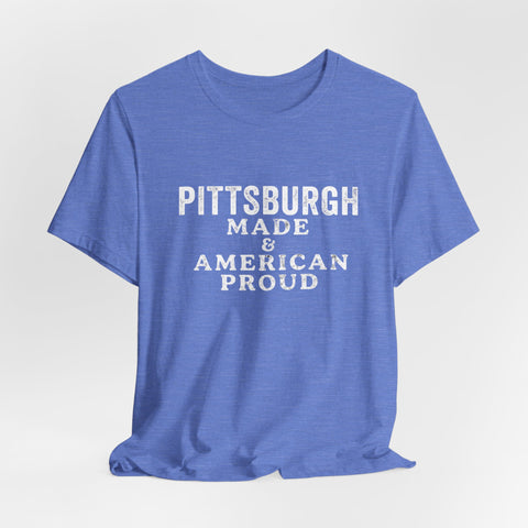 Pittsburgh Made & American Proud Tee — Retro Pride Graphic T-Shirt