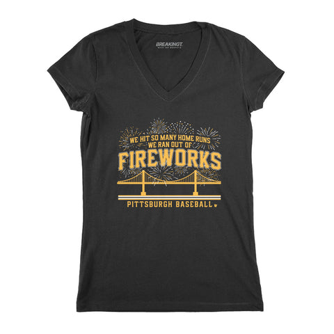 Pittsburgh Pirates Pittsburgh Baseball: We Hit So Many Home Runs We Ran out Of Fireworks T-Shirt T-Shirt BreakingT Small Women's V-Neck T-Shirt 