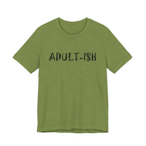 Adult-ish (Pittsburgh Sarcasm Series) - Unisex Jersey Short Sleeve Tee