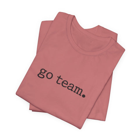 go team. Tee | Minimalist sports slogan, collegiate font, casual fan wear