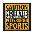 Caution, No Filter Pittsburgh Sports - Canvas Gallery Wrap Wall Art Canvas Printify 10″ x 10″ 1.25"