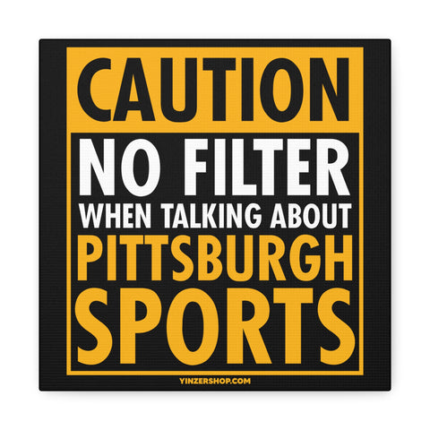 Caution, No Filter Pittsburgh Sports - Canvas Gallery Wrap Wall Art