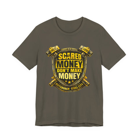 Scared Money Don't Make Money T-shirt -  Bella+Canvas 3001