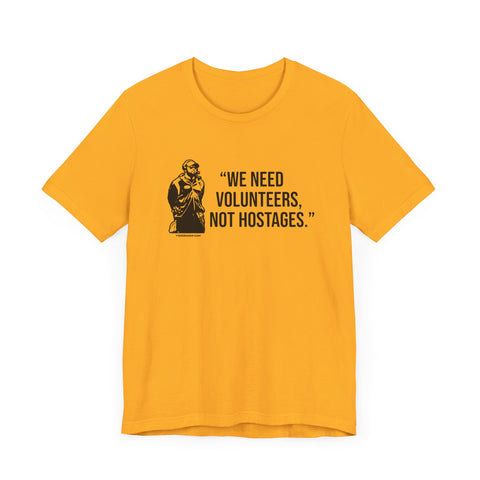 "We Need Volunteers, Not Hostages." - Tomlin Quote - Short Sleeve Shirt T-Shirt Printify