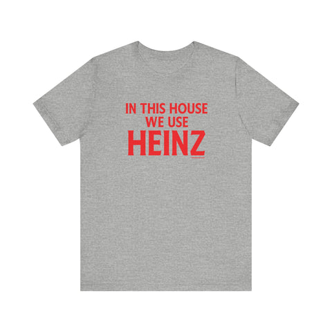 In This House We Use Heinz - Short Sleeve Tee T-Shirt Printify Athletic Heather S