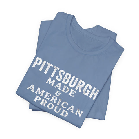 Pittsburgh Made & American Proud Tee — Retro Pride Graphic T-Shirt