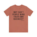 Why Can't People Mind Their Own Business? - Pittsburgh Culture Short Sleeve T-Shirt T-Shirt Printify