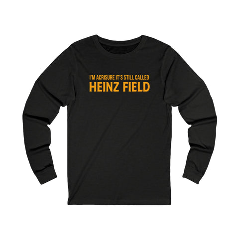 I'm Acrisure It's Still Called Heinz Field - Unisex Jersey Long Sleeve Tee Long-sleeve Printify M Black Heather 