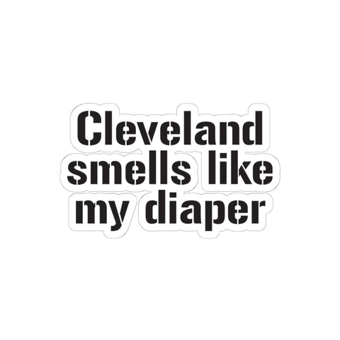 Cleveland Smells Like My Diaper vinyl sticker with kiss-cut edges, great for humorous gift wrapping or stationery.