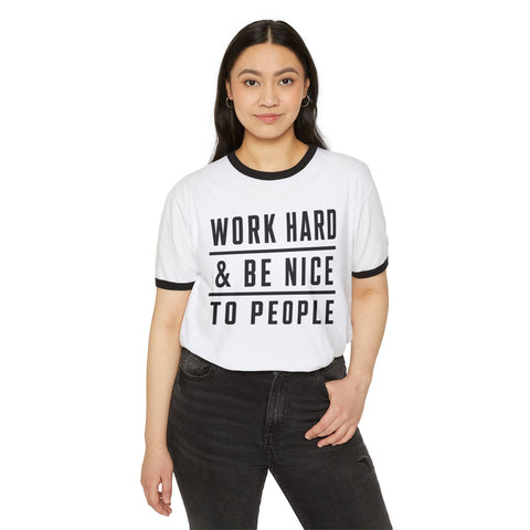 Work Hard and Be Nice to People - Next Level Unisex Cotton Ringer T-Shirt