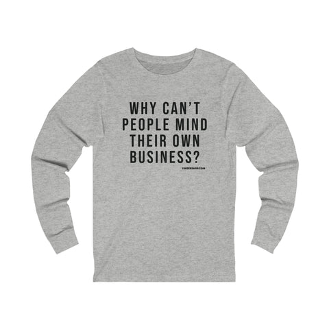 Why Can't People Mind Their Own Business? - Pittsburgh Culture T-Shirt - Long Sleeve Tee Long-sleeve Printify XS Athletic Heather 