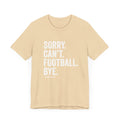 Sorry. Can't. Football. Bye. T-shirt T-Shirt Printify Soft Cream S