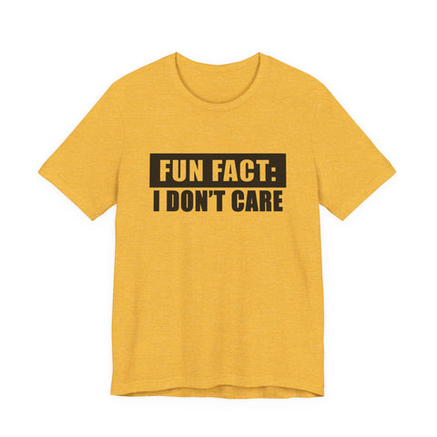 Fun Fact: I Don't Care (Pittsburgh Sarcasm Series) - Unisex Jersey Short Sleeve Tee
