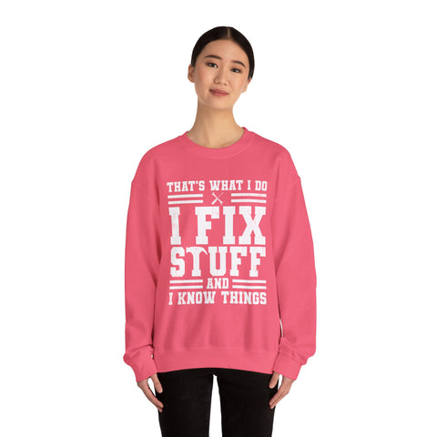 I Fix Stuff and I Know Things - Heavy Blend™ Crewneck Sweatshirt